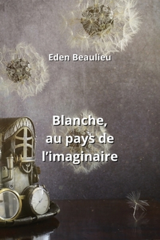 Paperback Blanche, au pays de l'imaginaire [French] Book