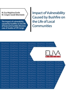 Paperback Impact of Vulnerability Caused by Bushfire on the Life of Local Communities: The impact of vulnerability caused by bushfire on the life of local commu Book