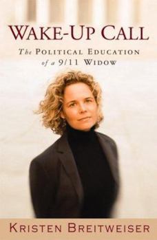 Hardcover Wake-Up Call: The Political Education of a 9/11 Widow Book