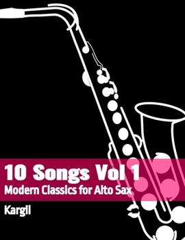 Paperback 10 Songs Vol 1: Modern Classics for Alto Sax Book