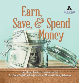 Hardcover Earn, Save, & Spend Money Earn Money Books Economics for Kids 3rd Grade Social Studies Children's Money & Saving Reference Book