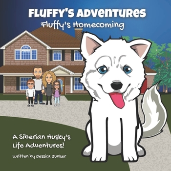Paperback Fluffy's Adventures - Fluffy's Homecoming: A Siberian Husky's Life Adventures Book