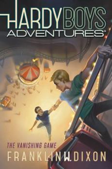 The Vanishing Game (Volume 3) - Book #3 of the Hardy Boys Adventures