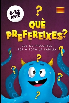 Paperback Què Prefereixes? Joc De Preguntes Per A Tota La Familia: Un Divertit Llibre En Català Per Passar Temps Amb Els Més Petits De La Casa [Catalan] Book