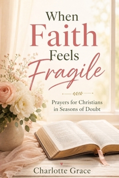 Paperback When Faith Feels Fragile (When the Heart Needs God) Book