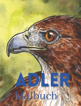 Paperback Adler Malbuch: Entspannendes Malbuch für Erwachsene - Jugendliche - Mädchen - Jungen - BESTES GESCHENK - [German] Book