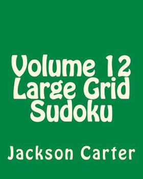 Paperback Volume 12 Large Grid Sudoku: Easy to Read, Large Grid Sudoku Puzzles Book