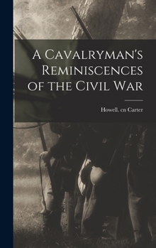 Hardcover A Cavalryman's Reminiscences of the Civil War Book