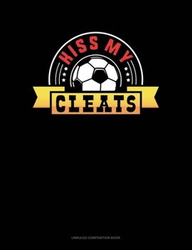 Paperback Kiss My Cleats: Unruled Composition Book