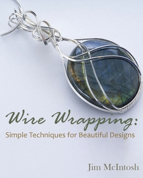 Paperback Wire Wrapping: Simple Techniques for Beautiful Designs Book