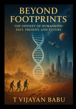 Paperback Beyond Footprints: The Odyssey of Humankind - Past, Present, and Future Book
