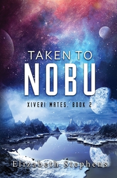 Paperback Taken To Nobu: A SciFi Alien Romance (Xiveri Mates Book 2) Book