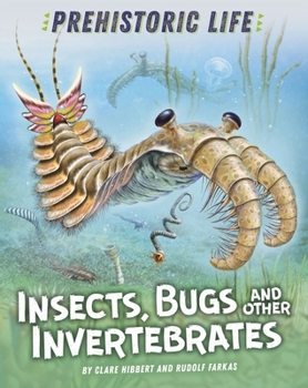 Paperback Prehistoric Life: Insects, Bugs and Other Invertebrates Book