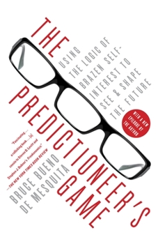 Paperback The Predictioneer's Game: Using the Logic of Brazen Self-Interest to See and Shape the Future Book