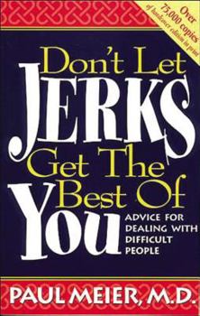 Paperback Don't Let Jerks Get the Best of You: Advice for Dealing with Difficult People Book