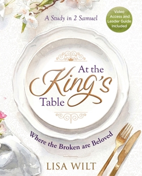 Paperback At the King's Table: Where the Broken Are Beloved: A Study in 2 Samuel Book