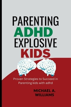 Paperback Parenting ADHD Explosive Kids: Proven Strategies to Succeed in Parenting kids with adhd Book