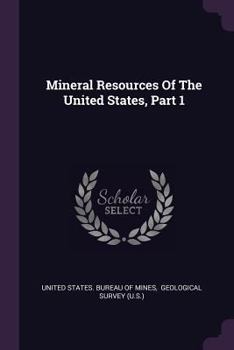 Paperback Mineral Resources Of The United States, Part 1 Book