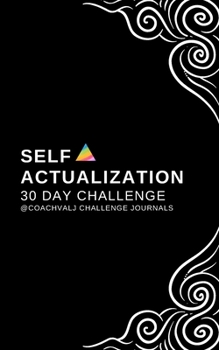 Paperback Self Actualization 30 Day Challenge: 30 Day Self Actualized Better Me Daily Challenge Book