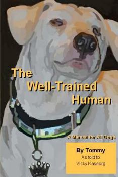 Paperback The Well Trained Human: A Manual For All Dogs Book