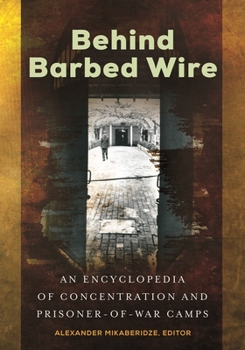 Hardcover Behind Barbed Wire: An Encyclopedia of Concentration and Prisoner-Of-War Camps Book