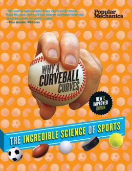 Paperback Popular Mechanics Why a Curveball Curves: The Incredible Science of Sports Book