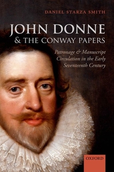 Hardcover John Donne and the Conway Papers: Patronage and Manuscript Circulation in the Early Seventeenth Century Book