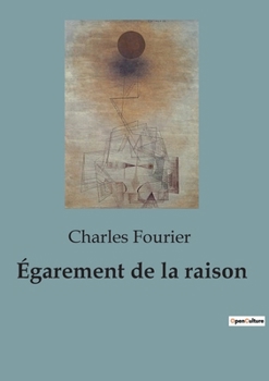 Paperback Égarement de la raison: Les paradoxes de la pensée rationnelle dévoilés [French] Book