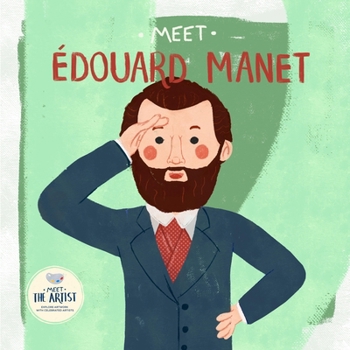 Meet Edouard Manet (Meet the Artist)