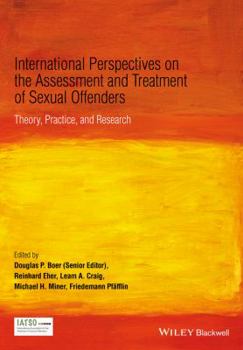 Hardcover International Perspectives on the Assessment and Treatment of Sexual Offenders: Theory, Practice, and Research Book