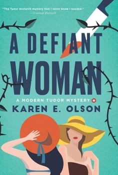 Hardcover A Defiant Woman: A Modern Tudor Mystery Book