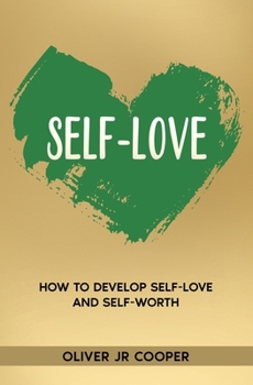 Paperback Self-Love: How To Develop Self-Love And Self-Worth Book