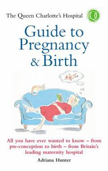 Paperback The Queen Charlotte's Hospital Guide to Pregnancy & Birth Book