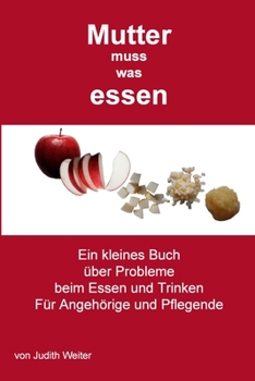 Paperback Mutter muss was essen: Ein kleines Buch über Probleme beim Essen und Trinken [German] Book