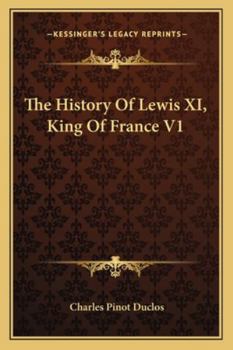 The History Of Lewis XI, King Of France V1