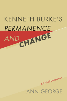 Hardcover Kenneth Burke's Permanence and Change: A Critical Companion Book