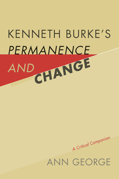 Kenneth Burke's Permanence and Change: A Critical Companion - Book  of the Studies in Rhetoric & Communication