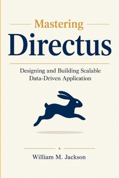 Paperback Mastering Directus: Designing and Building Scalable Data-Driven Applications Book