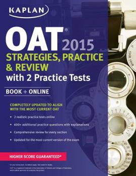 Paperback Kaplan OAT 2015 Strategies, Practice, and Review with 2 Practice Tests: Book + Online (Kaplan Test Prep) Book