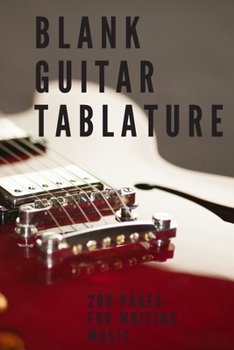 Paperback Blank Guitar Tablatures: 200 Pages of Guitar Tabs with Six 6-line Staves and 7 blank Chord diagrams per page. Write Your Own Music. Music Compo Book