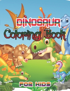Dinosaur Coloring Book for Kids: Fantastic Dinosaur Coloring Book for Boys, Girls, Toddlers, Preschoolers, Kids 3-8, 6-8