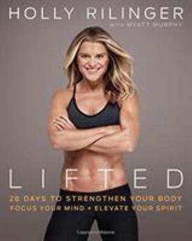 Paperback Lifted: 28 Days to Focus Your Mind, Strengthen Your Body, and Elevate Your Spirit Book