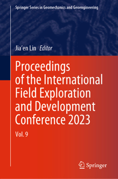 Hardcover Proceedings of the International Field Exploration and Development Conference 2023: Vol. 9 Book