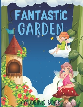 Paperback Fantastic gardens Coloring Book: Flowers, Animals, and Floral Adventure Relaxation activity book