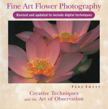 Paperback Fine Art Flower Photography: Creative Techniques and the Art of Observation Book