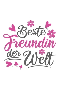 Beste Freundin Der Welt: Schönes Cooles Beste Freundin Der Welt Notizbuch | Planer | Tagebuch - DIN A5 - 120 Linierte Seiten - Lustiges Tolles ... Freundinnen, Freundschaft (German Edition)