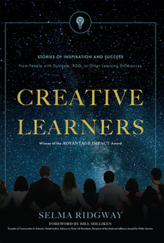 Hardcover Creative Learners: Stories of Inspiration and Success from People with Dyslexia, Add, or Other Learning Differences Book