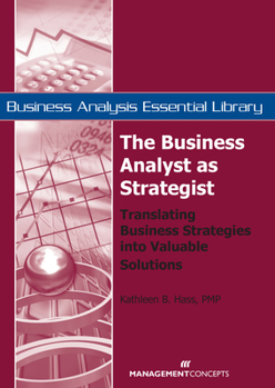 Paperback The Business Analyst as Strategist: Translating Business Strategies Into Valuable Solutions Book