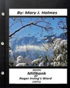 Paperback Millbank; or Roger Irving's Ward: NOVEL by: Mary J. Holmes (Classics) Book