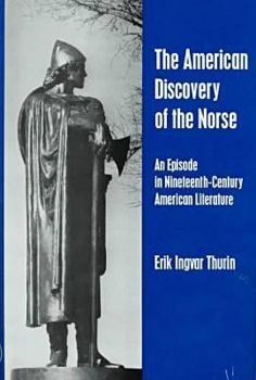 The American Discovery of the Norse: An Episode in Nineteenth-Century American Literature